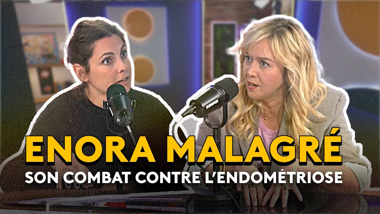Enora Malagré : "L'endométriose a gâché ma vie"