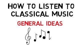 How to Listen to Classical Music: General Ideas