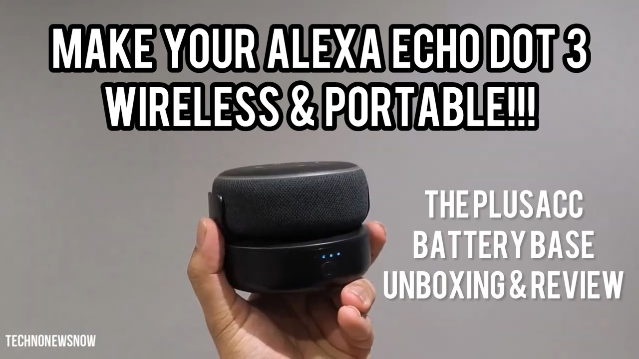 Make Your Alexa Echo Dot 3 Wireless Portable with PlusAcc E01 Battery Base Unboxing & Review
