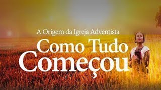 Como tudo começou Filme Adventista Completo