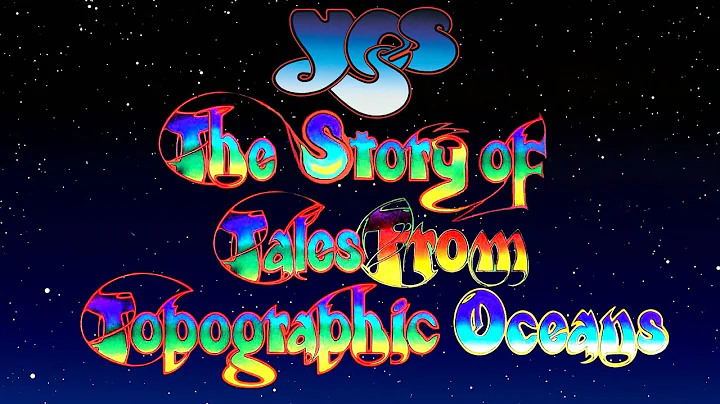 Yes Documentary - The Story of Tales From Topograp...