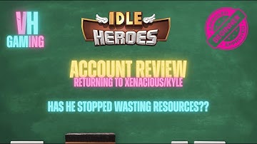 Idle Heroes Account Review for Kyle