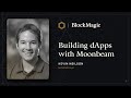 Building better dapps with moonbeam precompiles  block magic