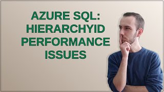Dba: Azure SQL: hierarchyid performance issues