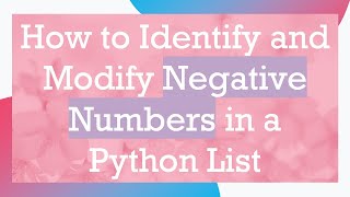 How to Identify and Modify Negative Numbers in a Python List