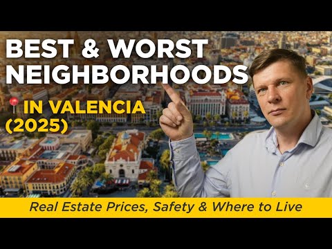 📍 Best & Worst Neighborhoods in Valencia (2025) | Real Estate Prices, Safety & Where to Live