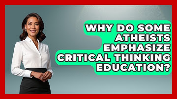 Why Do Some Atheists Emphasize Critical Thinking Education? | Learn About Atheism News
