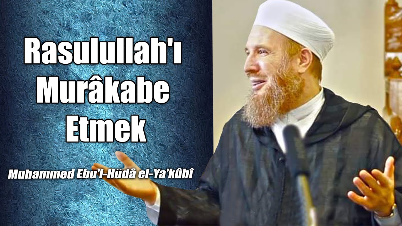 Rasulullah'ı Murâkabe Etmek - Muhammed Ebu'l-Hüdâ el-Ya'kûbî