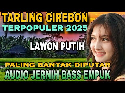 TARLING CIREBONAN( LAWON PUTIH) PALING POPULER/AUDIO JERNIH BASS EMPUK
