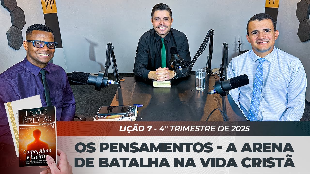 EBD | 7° LIÇÃO: “OS PENSAMENTOS - A ARENA DE BATALHA NA VIDA CRISTÃ” | 4° TRIMESTRE DE 2025