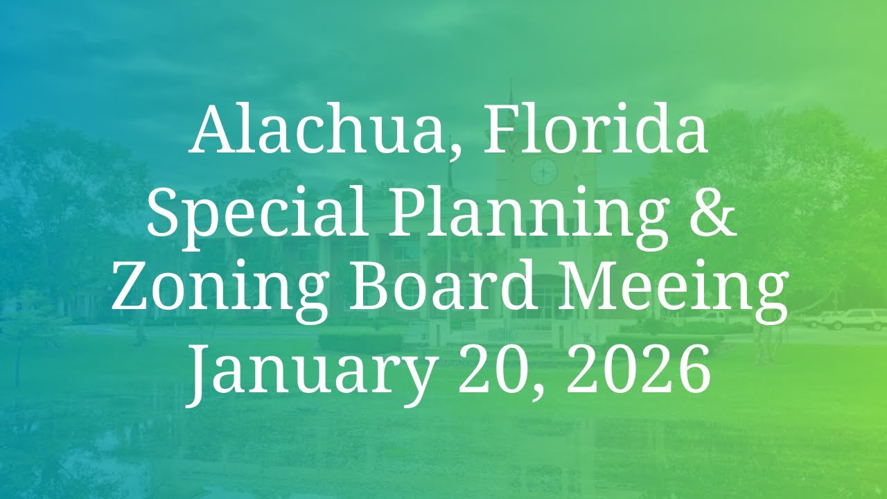 1/20/2026: City of Alachua Special Planning & Zoning Board Meeting