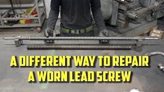 A Different Way to Repair a Worn Lead Screw