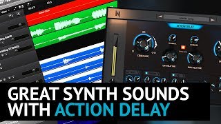 Great Synth Sounds  with Action Delay Plugin