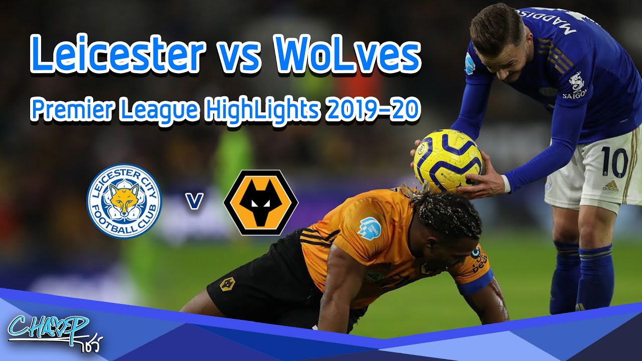 Champ Show : Leicester vs WoLves l Premier League HighLights 2019-20 ...