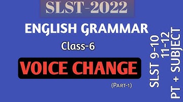 SLST-2022//ENGLISH GRAMMAR//Class-6//Voice Change (part-1)