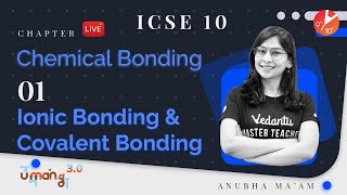 Chemical Bonding L-1 | Ionic Bonding and Covalent Bonding | ICSE 10 Chemistry Chapter 2 | Vedantu