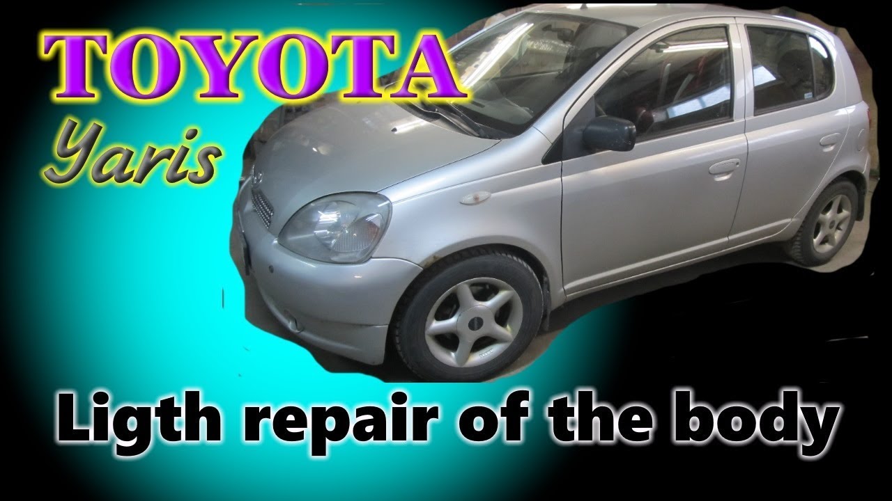 Toyota Yaris. The light repair. Легкий ремонт.