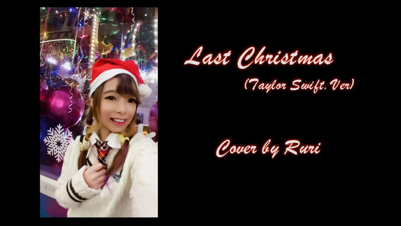 Mv Ruri Earth 【MV】Ruri ★ Last Christmas ♫ Cover - YouTube