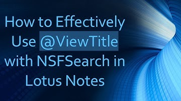 How to Effectively Use @ ViewTitle with NSFSearch in Lotus Notes