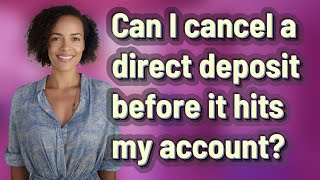 Can I cancel a direct deposit before it hits my account?
