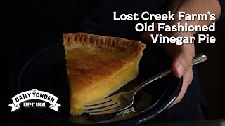 Lost Creek Farm's Old Fashioned Vinegar Pie