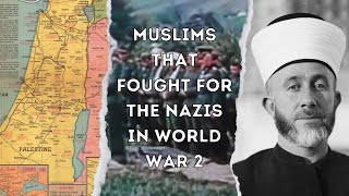 Why Did Muslims FIGHT for The Nazis in World War 2?