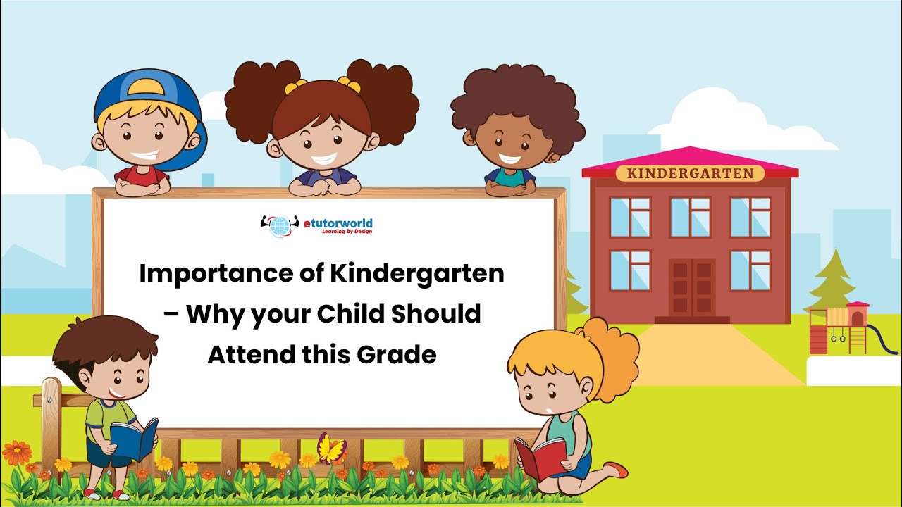 Importance of Kindergarten Why your child should attend this grade