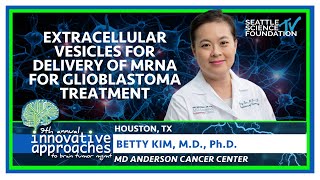 Extracellular Vesicles for Delivery of mRNA for Glioblastoma Treatment - Betty Kim, M.D., PhD