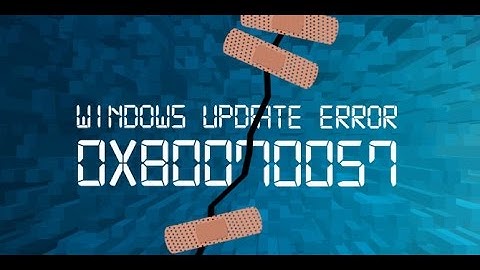 How to fix "0x80070057" windows error