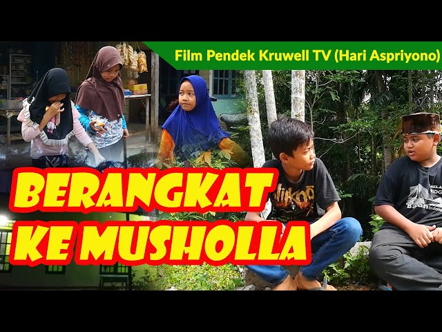 Berangkat Ke Musholla | Film Pendek Kruwell TV (Hari Aspriyono) Bengkulu Tengah | #1 class=