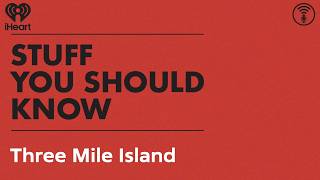 Famous Three Mile Island | STUFF YOU SHOULD KNOW Net Worth