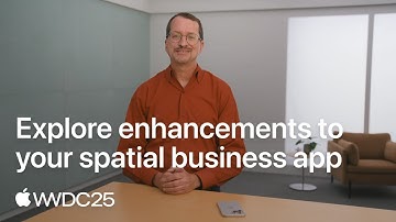 WWDC25: Explore enhancements to your spatial business app | Apple