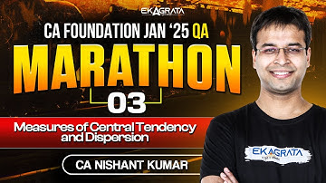 CA Foundation Maths Marathon Jan 25 | Measures of Central Tendency and Dispersion | CA Nishant Kumar
