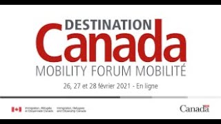 DESTINATION CANADA FORUM MOBILITE  2021- MANUEL D'UTILISATION ET MOT DE BIENVENUE AUX PATICIPANTS