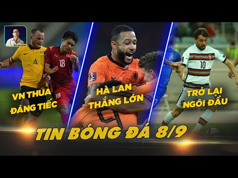 TIN BÓNG ĐÁ 8/9: ĐTVN THẤT BẠI ĐÁNG TIẾC TRƯỚC AUSTRALIA, HÀ LAN THẮNG LỚN, BĐN TRỞ LẠI NGÔI ĐẦU