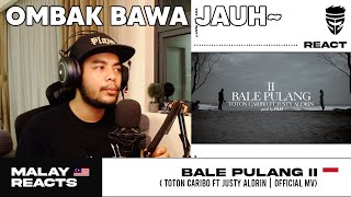 BALE PULANG II - Toton Caribo Ft Justy Aldrin | MALAY REACT!
