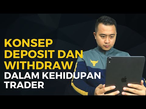 KONSEP DEPOSIT DAN WITHDRAW DALAM KEHIDUPAN TRADER