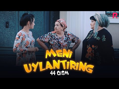 Meni uylantiring (o'zbek serial) | Мени уйлантиринг (узбек сериал) 44-qism