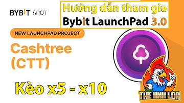 Bybit LaunchPad 3.0 : Mua IEO token Cashtree (CTT) sàn Bybit (kèo x5 - x10) | The Anh LDA