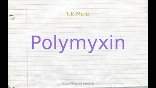 How to pronounce polymyxin