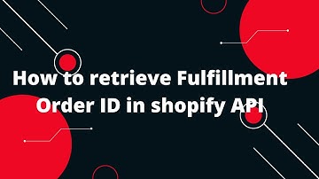 Shopify Tutorial for Beginners #25 How to retrieve Fulfillment Order ID in shopify API