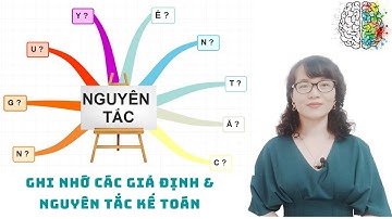 KetoanABC #2- Bạn chắc chắn hiểu & ghi nhớ các GIẢ ĐỊNH & NGUYÊN TẮC KẾ TOÁN sau khi xem xong video!