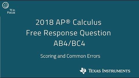 2018 AP Calculus AB4/BC4 Scoring and Common Errors