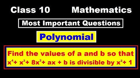 Find the value of a and b so that x^4 + x^3 + 8x^2 +ax + b is divisible by x^2 + 1 | Polynomial