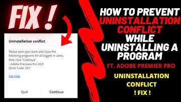 Uninstallation Conflict - FIX | Ft. Adobe Premier Pro | 2021