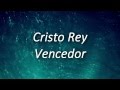 Cristo rey vencedor- Miel San Marcos Letra