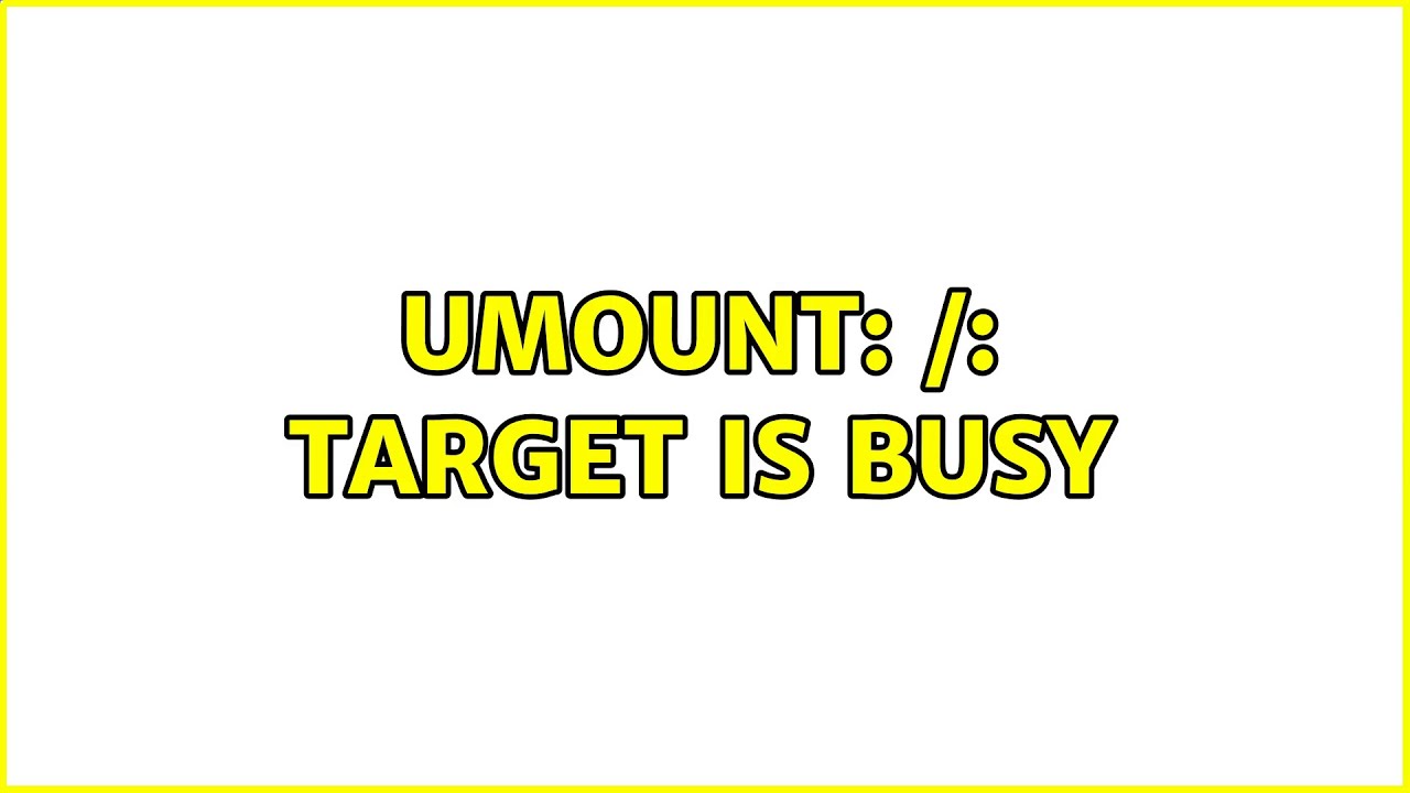 Umount target is busy