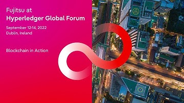 Fujitsu at Hyperledger Global Forum 2022