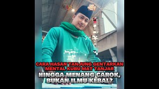 Cara Hasan Tanjung Gentarkan Mental Kubu Mat Tanjar Hingga Menang Carok Bukan Ilmu Kebal ?