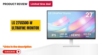 The Best Budget 4K Monitor for Creators? LG 27US500-W UltraFine Review
